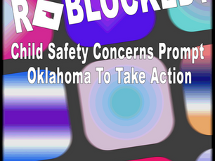 RoBlocked? Child Safety Concerns Prompt Oklahoma to Take Action